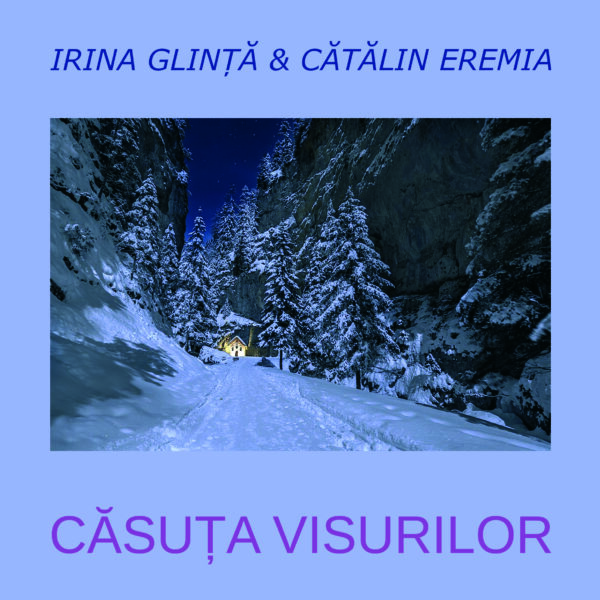 „Căsuța Visurilor” – de Irina Glință și Cătălin Eremia